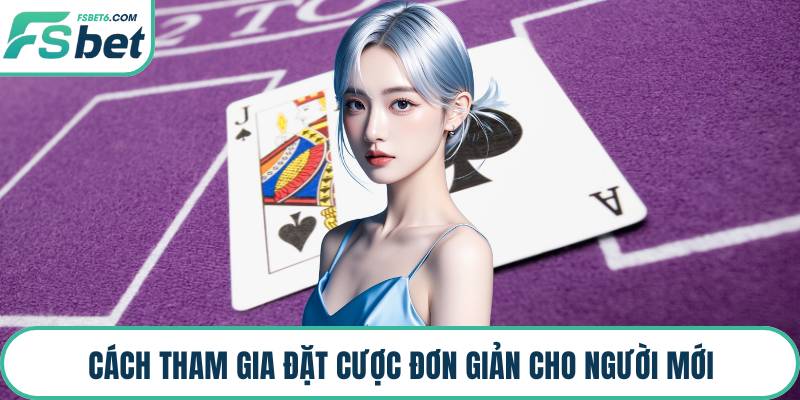 Cách tham gia đặt cược đơn giản cho người mới