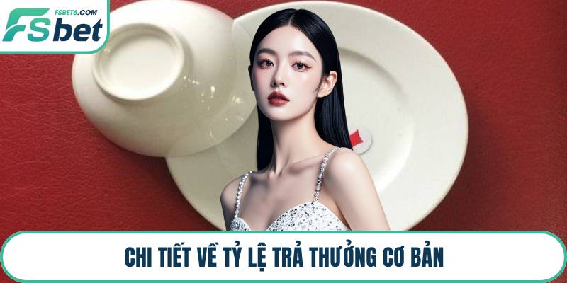 Chi tiết về tỷ lệ trả thưởng cơ bản