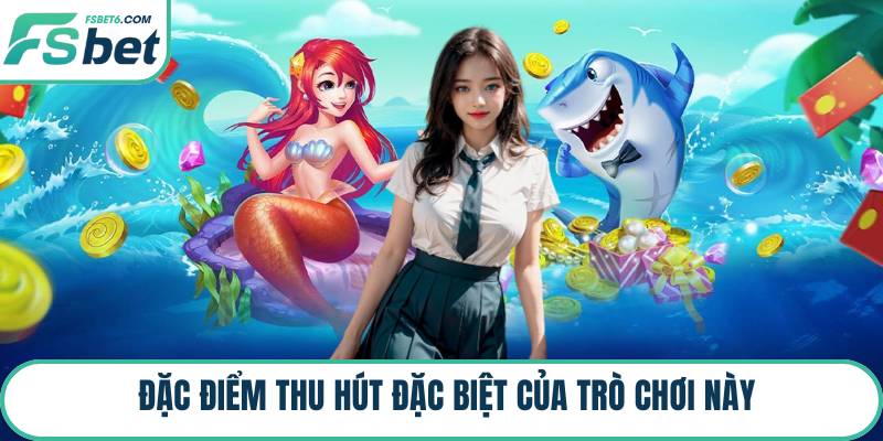 Đặc điểm thu hút đặc biệt của trò chơi này