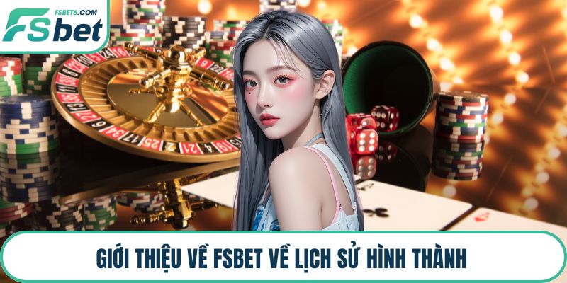 Giới thiệu về FSBET về lịch sử hình thành 