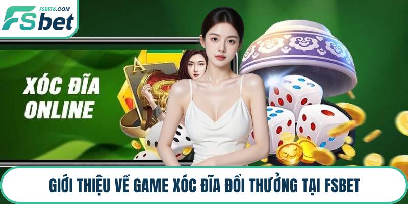 Giới thiệu về game xóc đĩa đổi thưởng tại FSBET