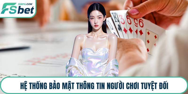 Hệ thống bảo mật thông tin người chơi tuyệt đối