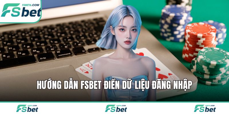 Hướng dẫn FSBET điền dữ liệu đăng nhập