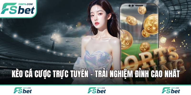 Kèo cá cược trực tuyến