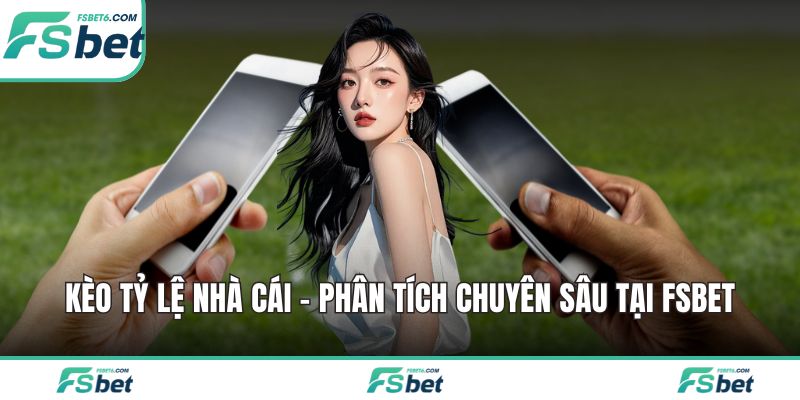 Kèo tỷ lệ nhà cái