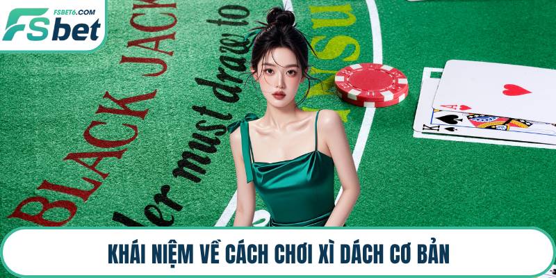 Khái niệm về cách chơi xì dách cơ bản