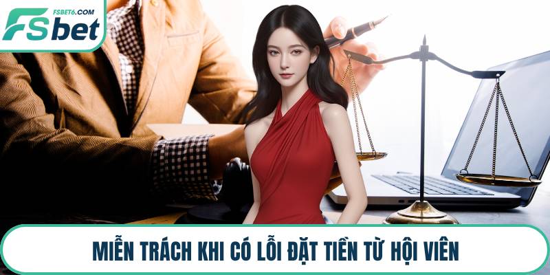 Miễn trách khi có lỗi đặt tiền từ hội viên