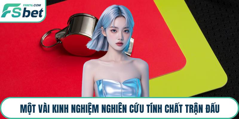 Một vài kinh nghiệm nghiên cứu tính chất trận đấu