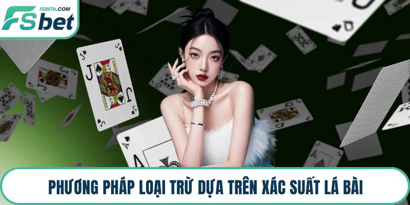 Phương pháp loại trừ dựa trên xác suất lá bài
