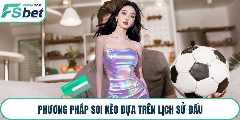 Phương pháp soi kèo dựa trên lịch sử đấu