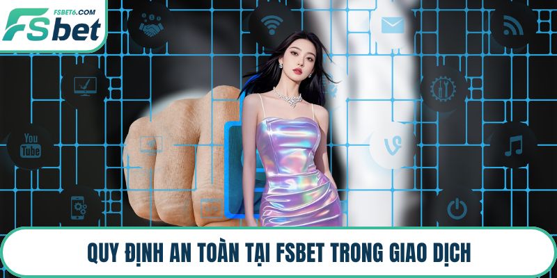 Quy định an toàn tại FSBET trong giao dịch