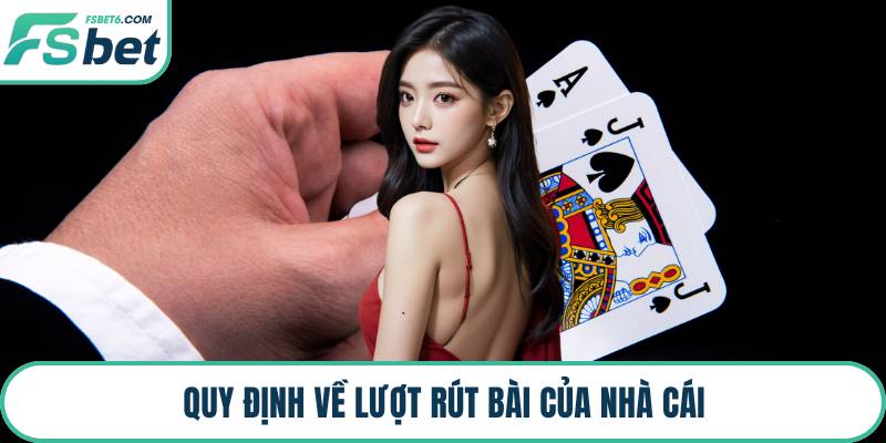 Quy định về lượt rút bài của nhà cái