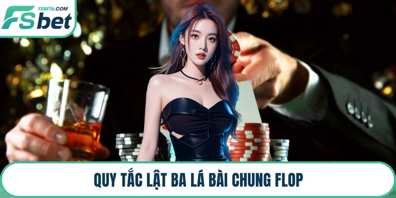 Quy tắc lật ba lá bài chung Flop