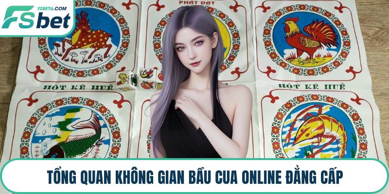 Tổng quan không gian bầu cua online đẳng cấp