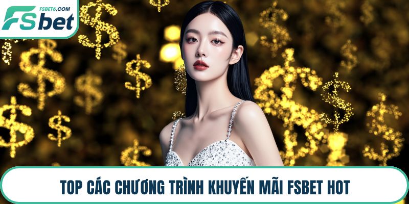 Top các chương trình khuyến mãi FSBET hot