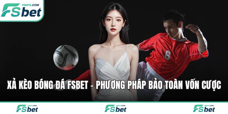 Xả kèo bóng đá FSBET